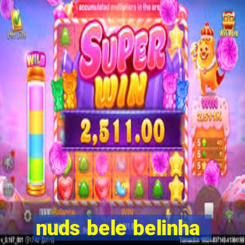 nuds bele belinha